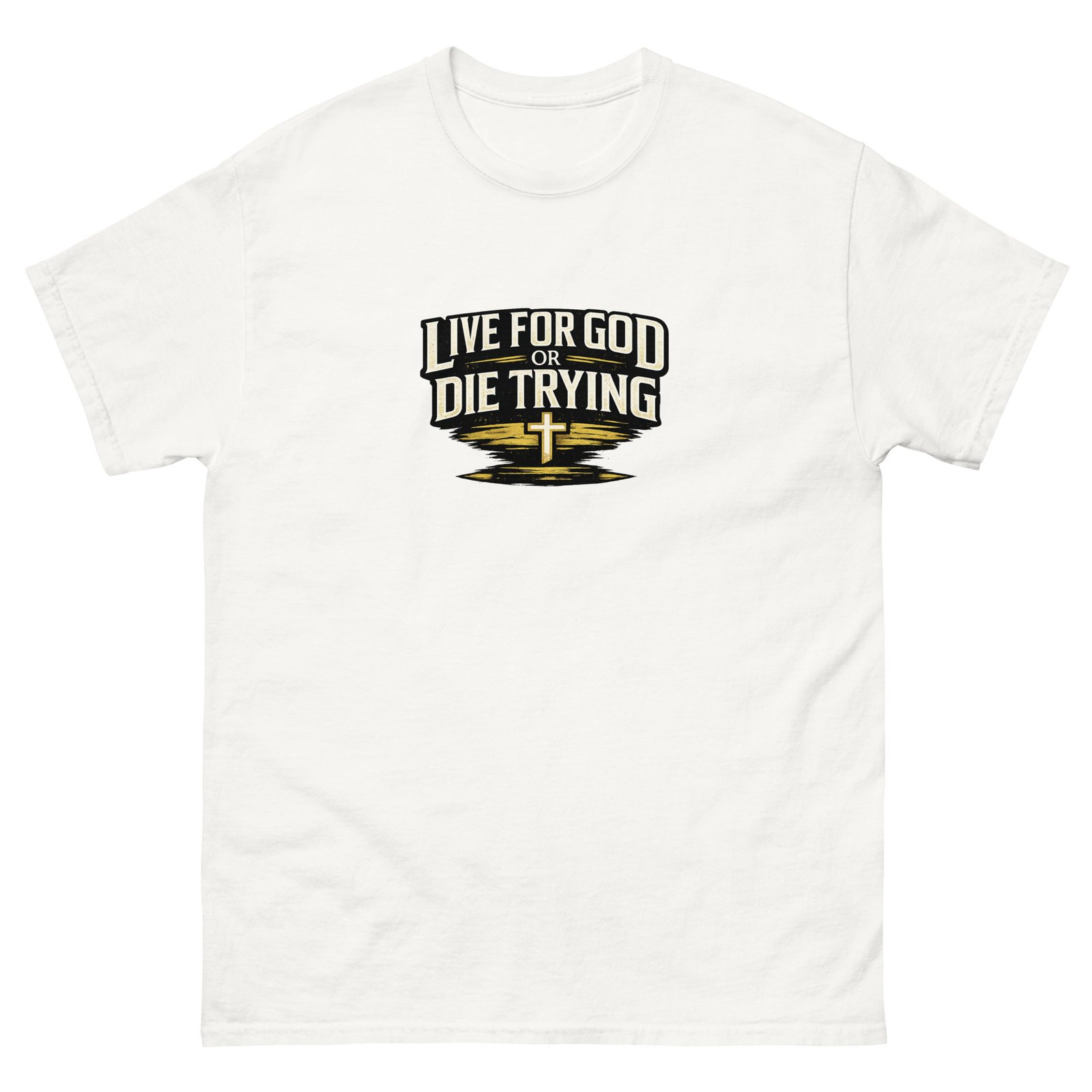 live for god or die trying — premium faith tee live for god or die trying — premium faith tee