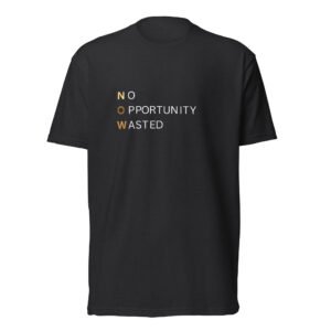 Powerful Execution Over Excuses Christian T-shirt back design featuring No Opportunity Wasted