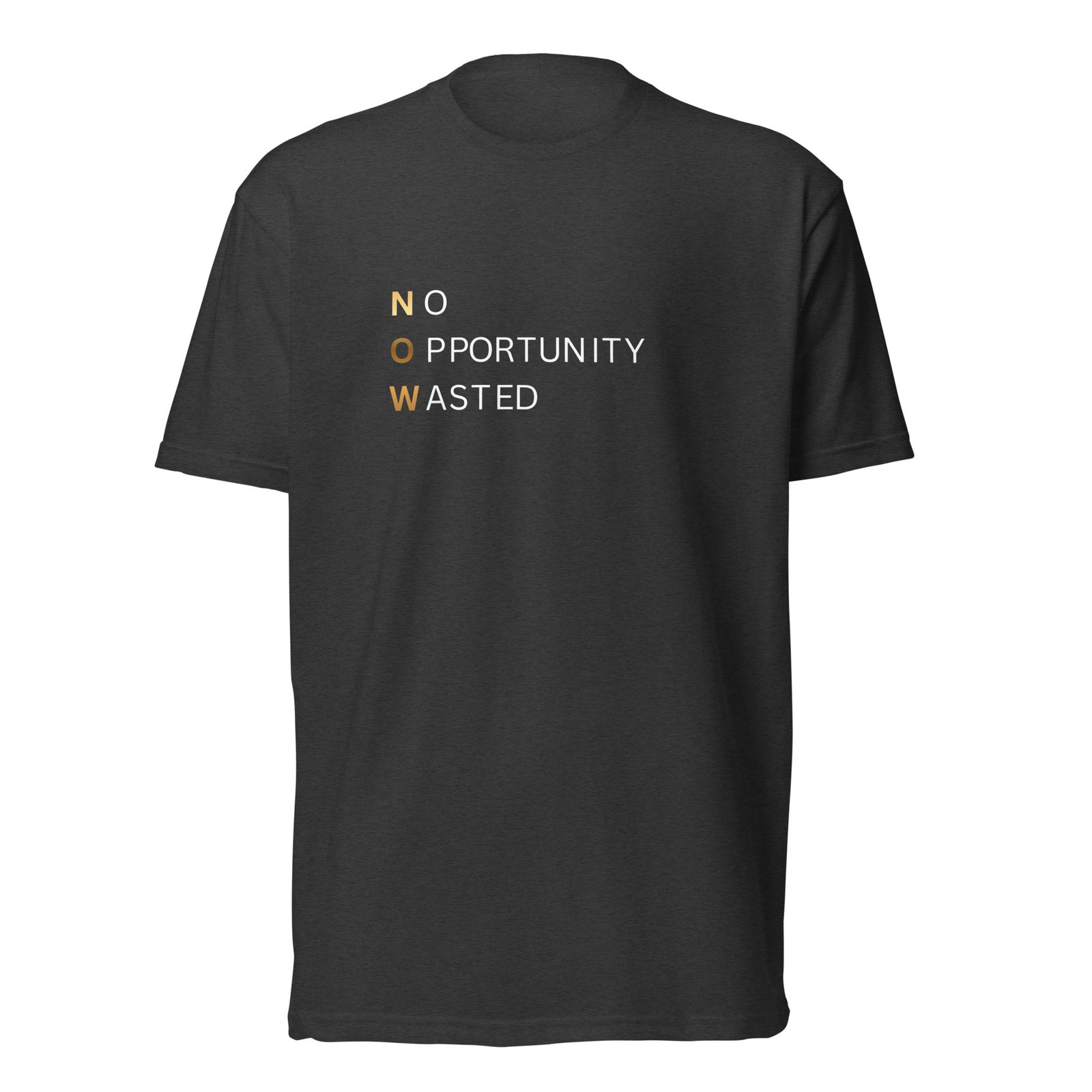 now™ | no opportunity wasted premium front tee now™ | no opportunity wasted premium front tee