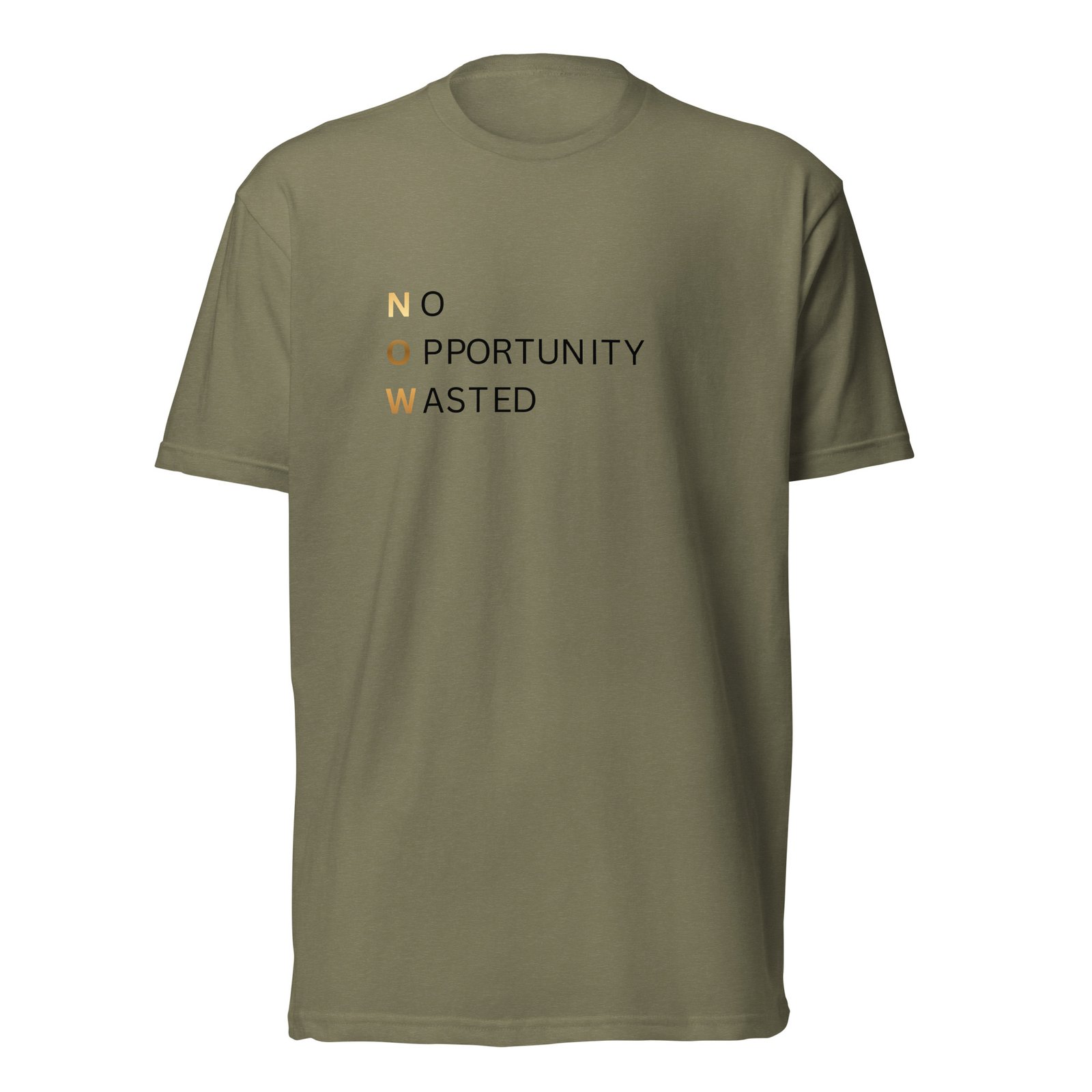 now™ | no opportunity wasted premium front tee now™ | no opportunity wasted premium front tee