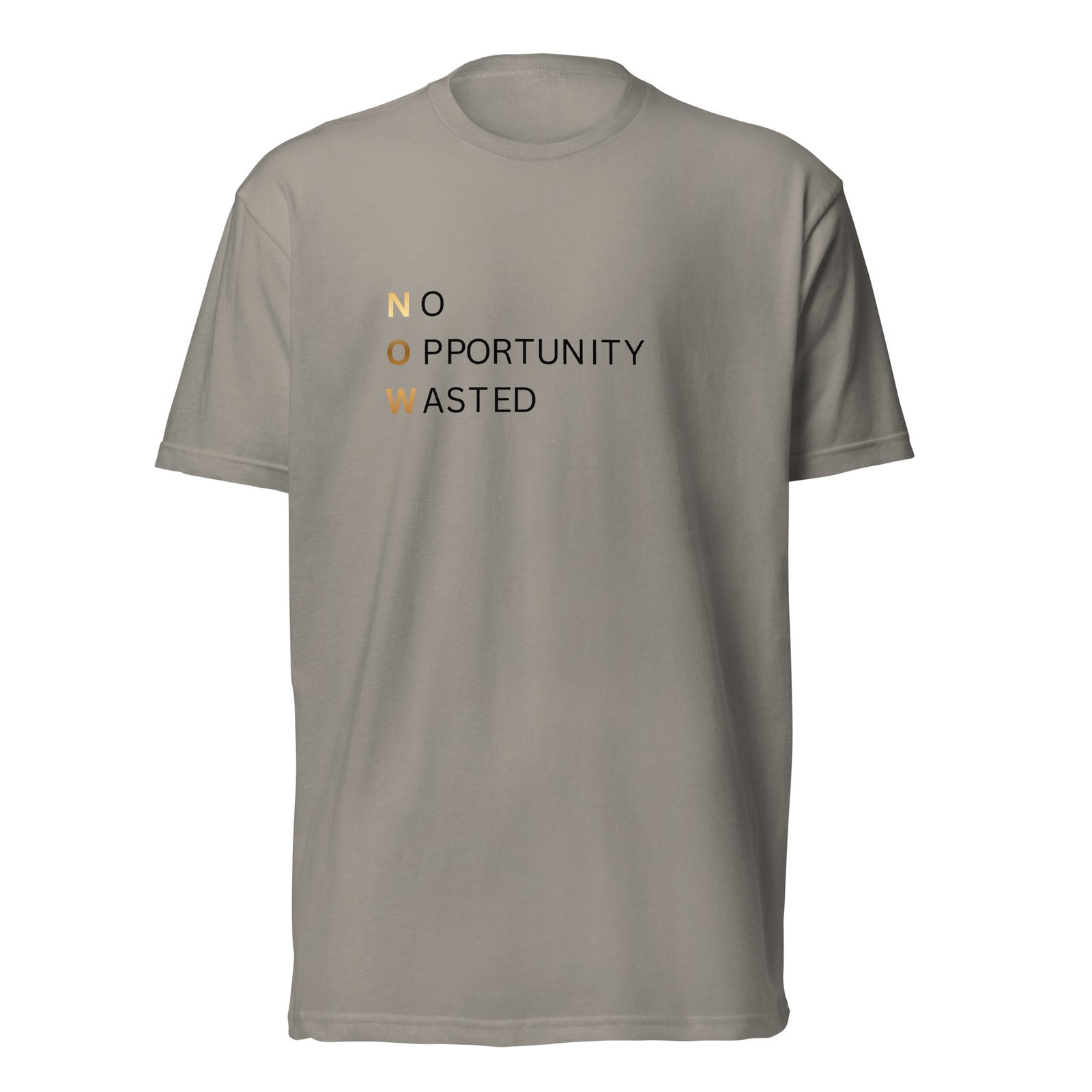 now™ | no opportunity wasted premium front tee now™ | no opportunity wasted premium front tee