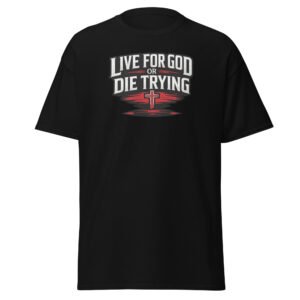 Powerful live for God or Die Trying Christian Premium Faith Tee