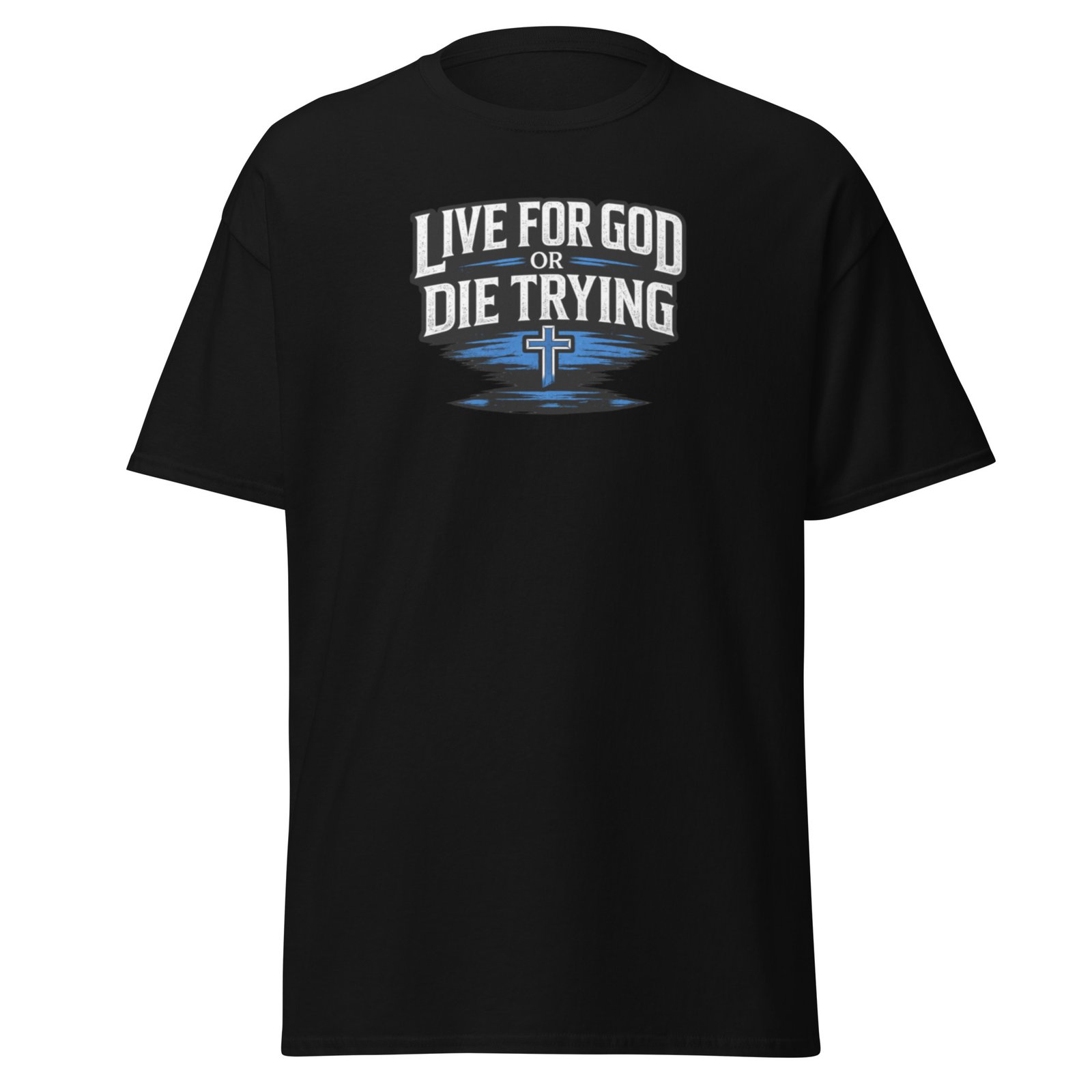live for god or die trying — premium faith tee live for god or die trying — premium faith tee