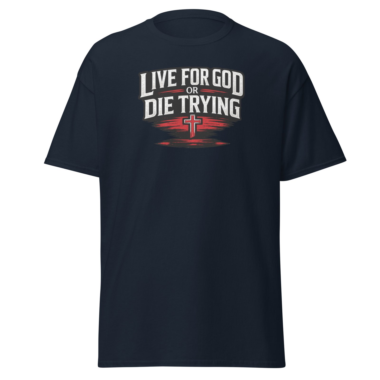 live for god or die trying — premium faith tee live for god or die trying — premium faith tee