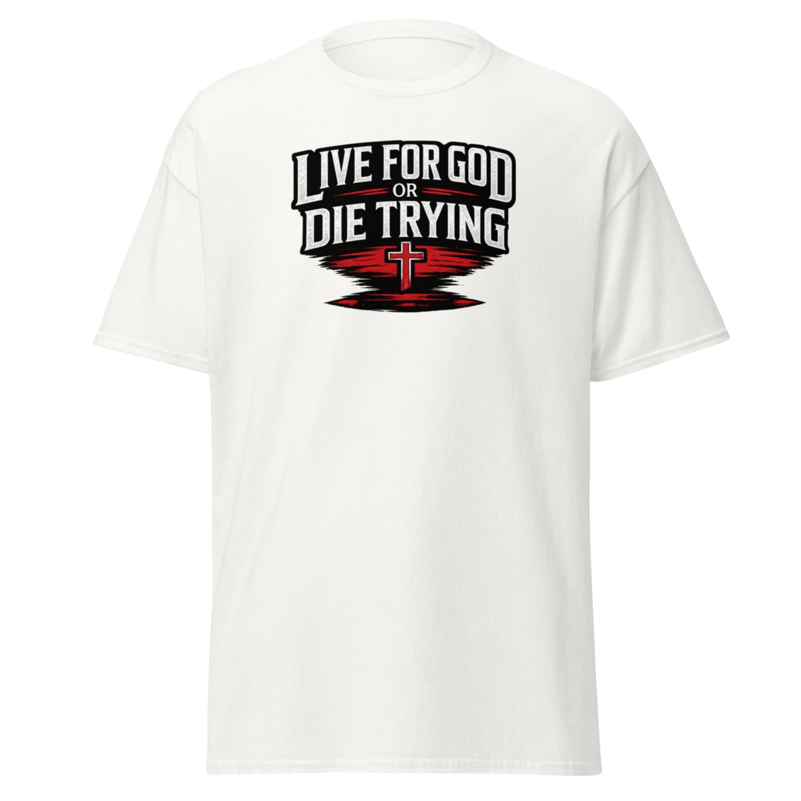 live for god or die trying — premium faith tee live for god or die trying — premium faith tee