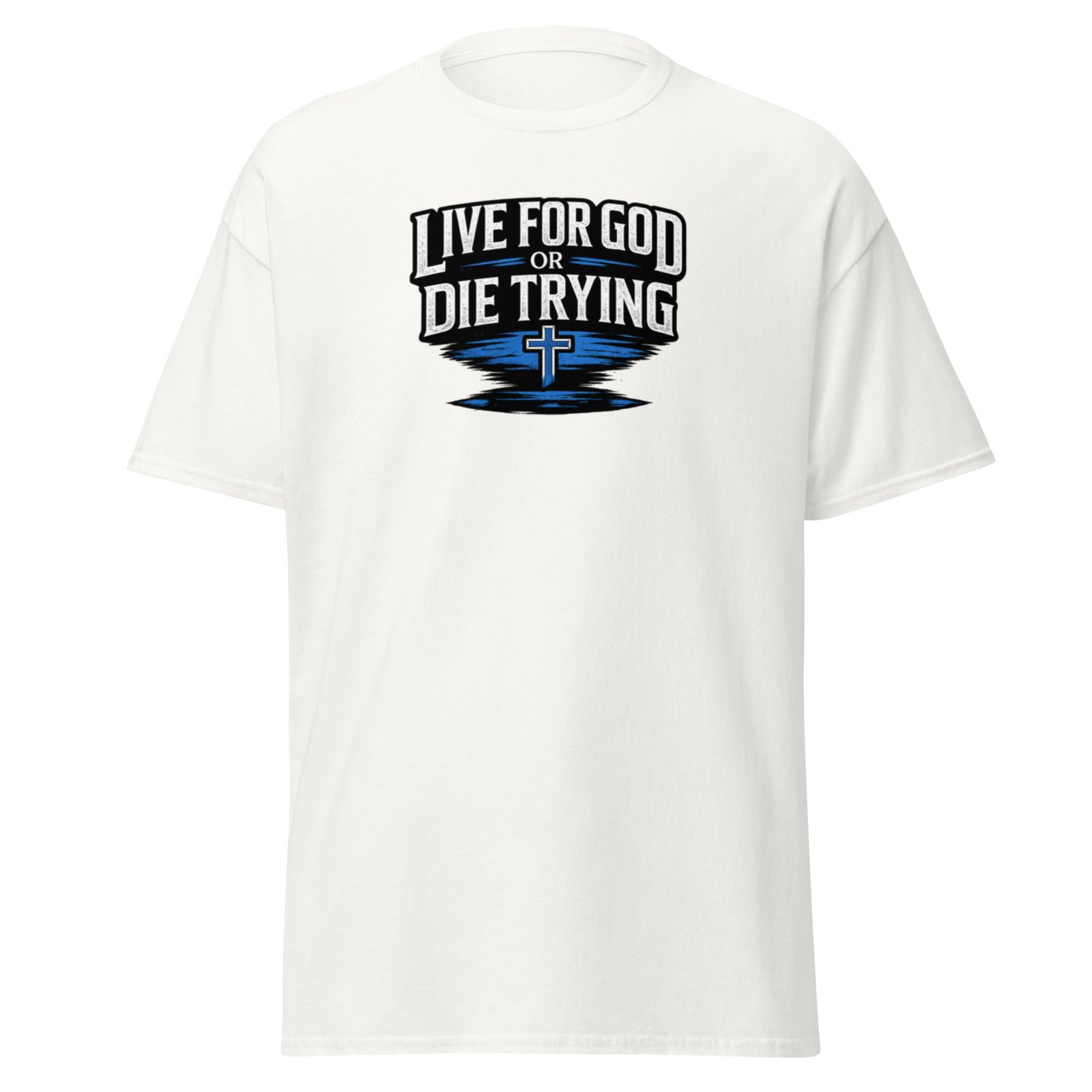 live for god or die trying — premium faith tee live for god or die trying — premium faith tee