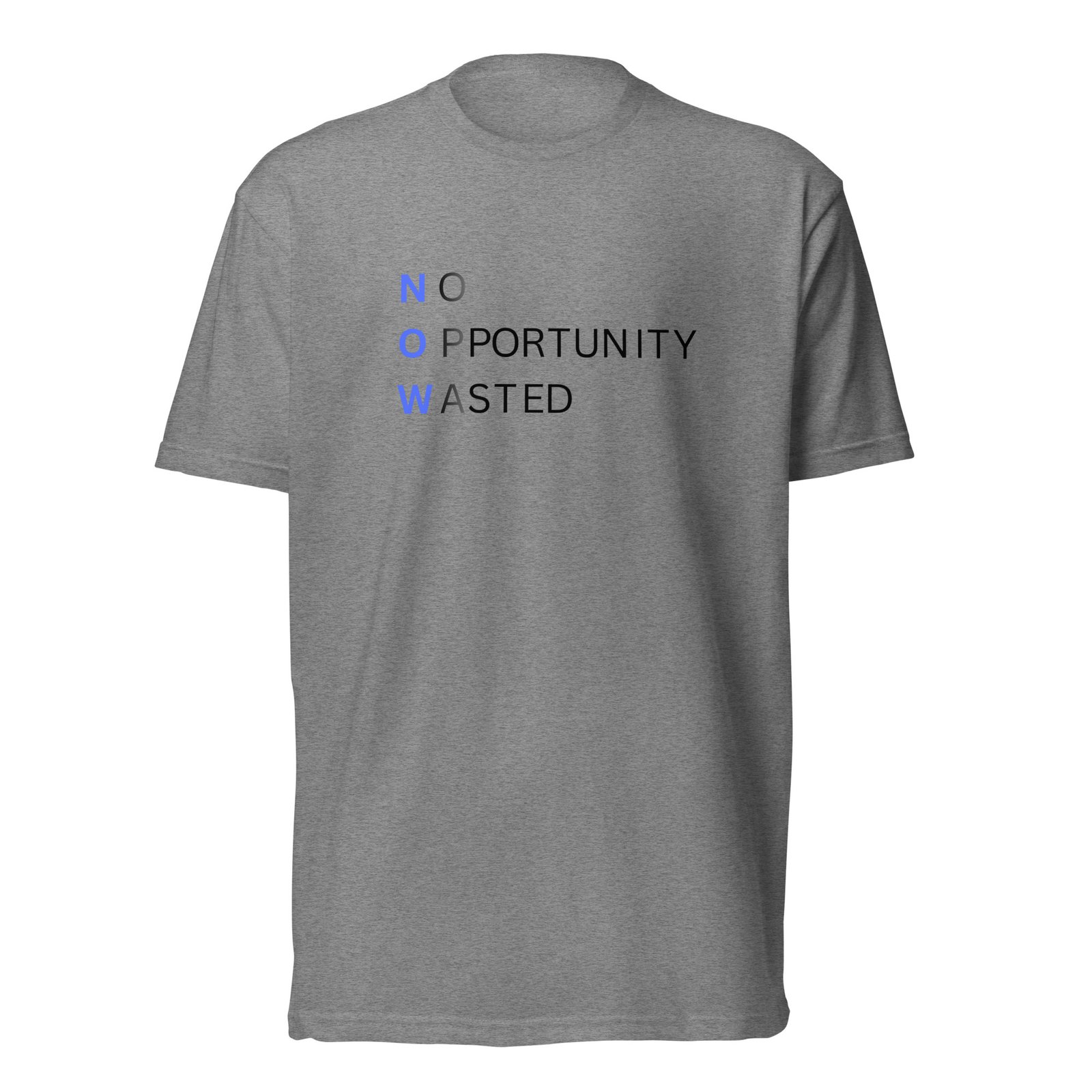 now™ blue | no opportunity wasted — premium front tee now™ blue | no opportunity wasted — premium front tee