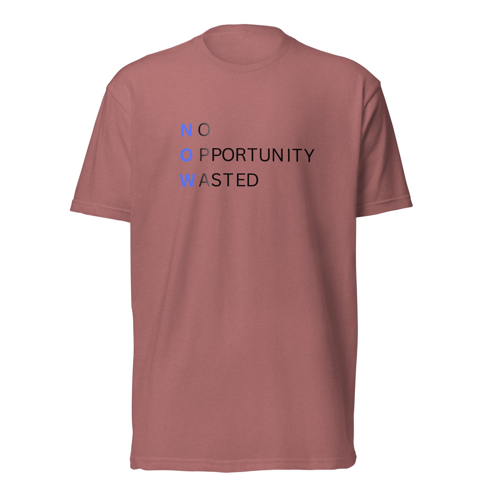 now™ blue | no opportunity wasted — premium front tee now™ blue | no opportunity wasted — premium front tee