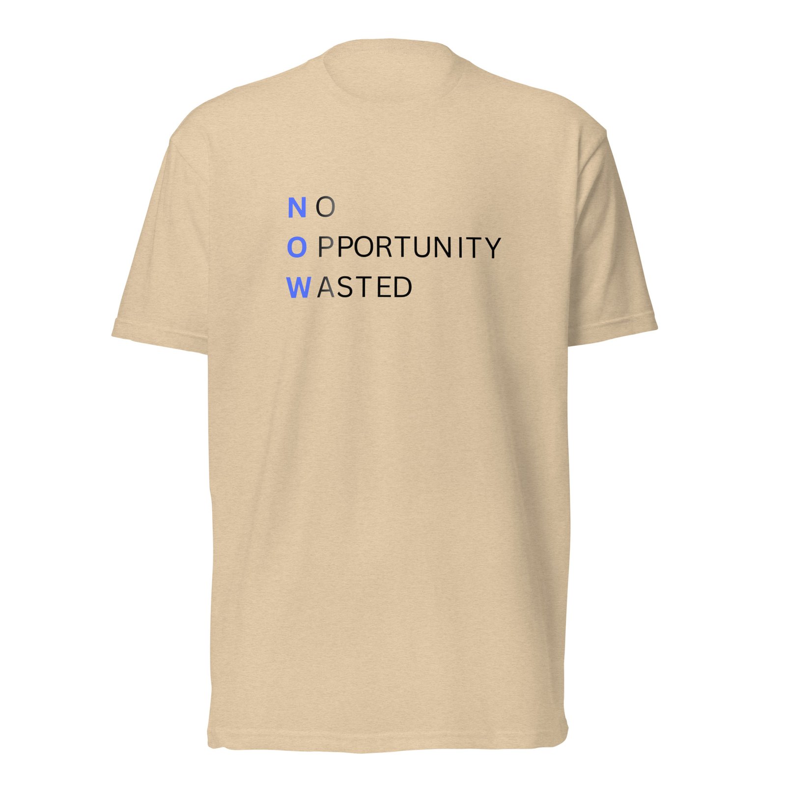 now™ blue | no opportunity wasted — premium front tee now™ blue | no opportunity wasted — premium front tee