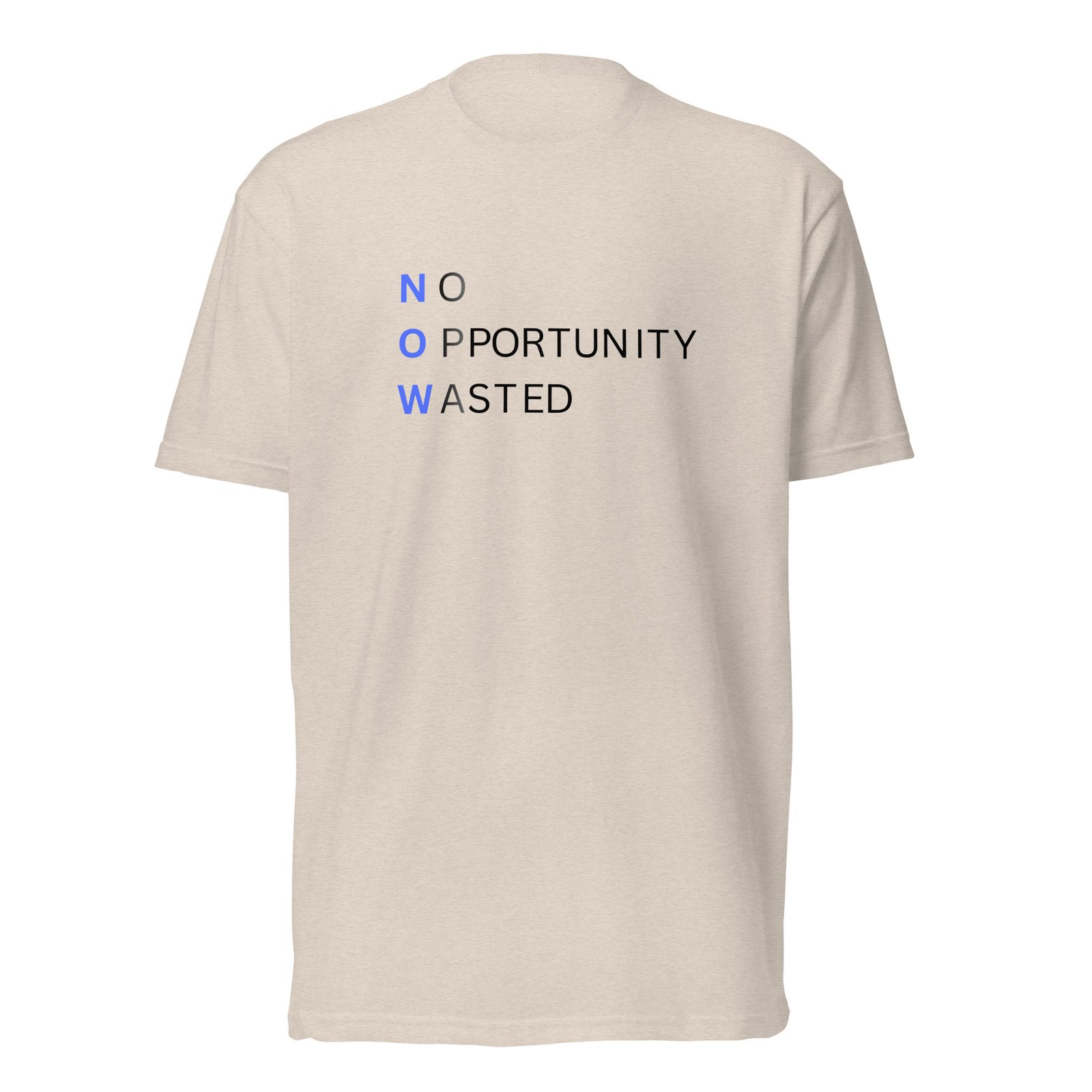 now™ blue | no opportunity wasted — premium front tee now™ blue | no opportunity wasted — premium front tee