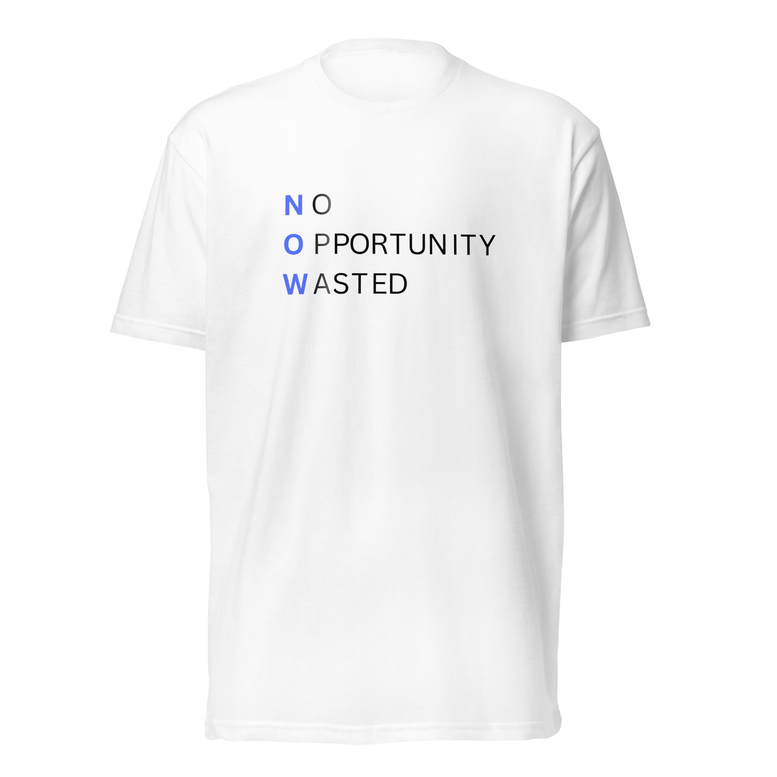 now™ blue | no opportunity wasted — premium front tee now™ blue | no opportunity wasted — premium front tee