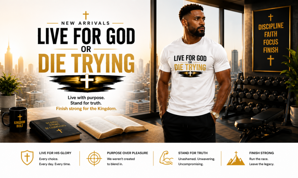 Live for God or Die Trying Christian t-shirt collection.